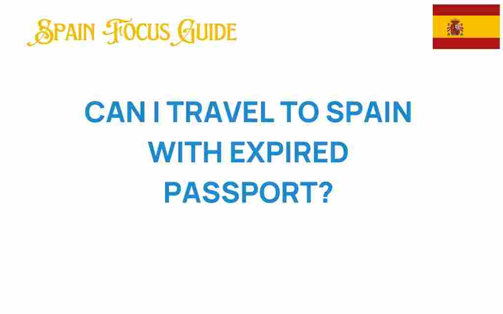 can-i-travel-to-spain-with-expired-passport