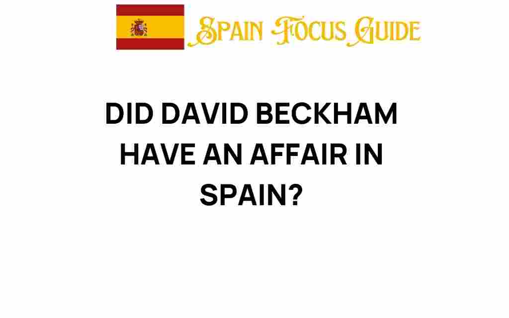 did-david-beckham-have-an-affair-in-spain