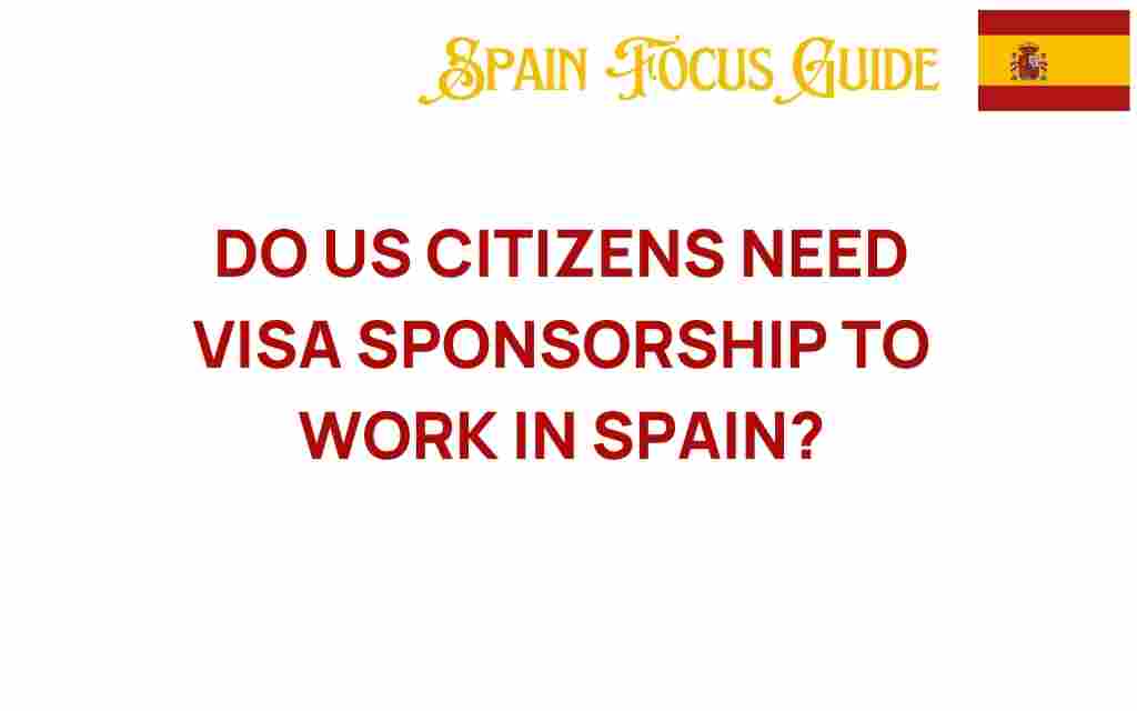do-us-citizens-need-visa-sponsorship-work-spain