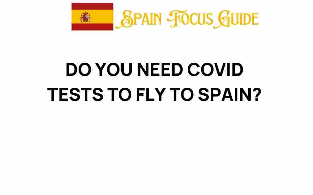do-you-need-covid-tests-to-fly-to-spain