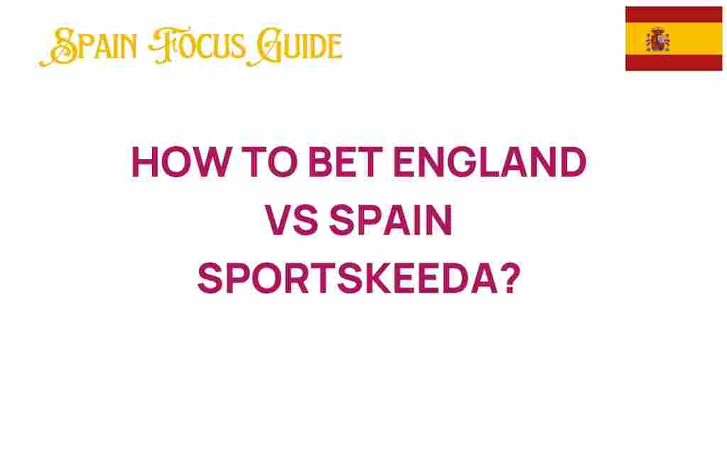 how-to-bet-england-vs-spain