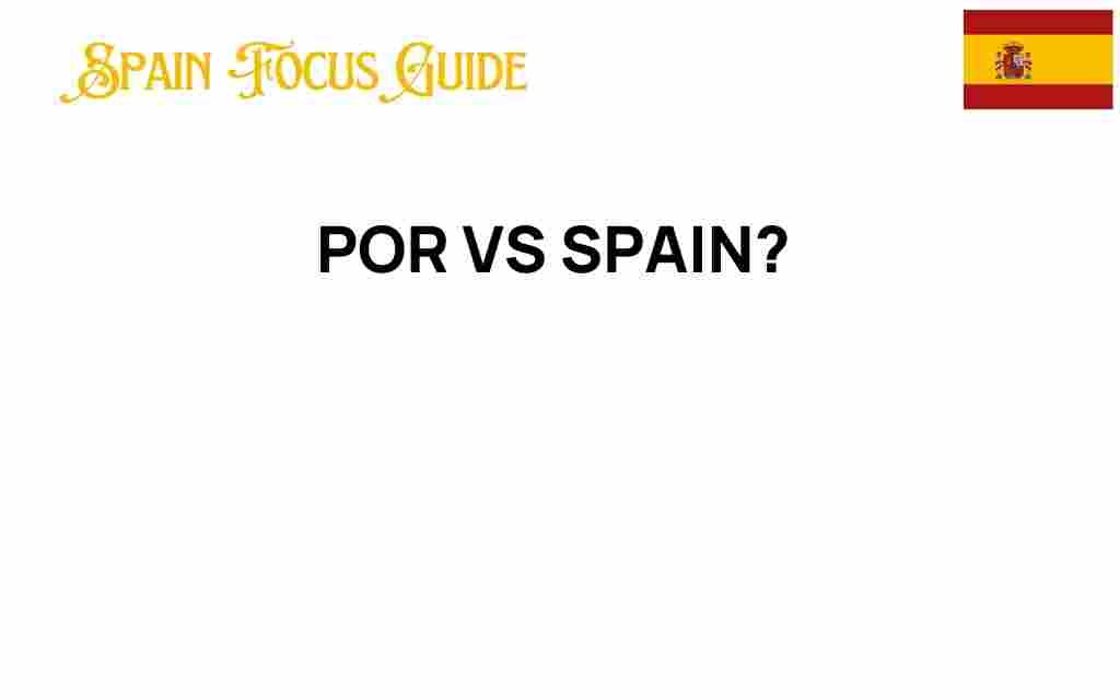 por-vs-spain-cultural-comparison