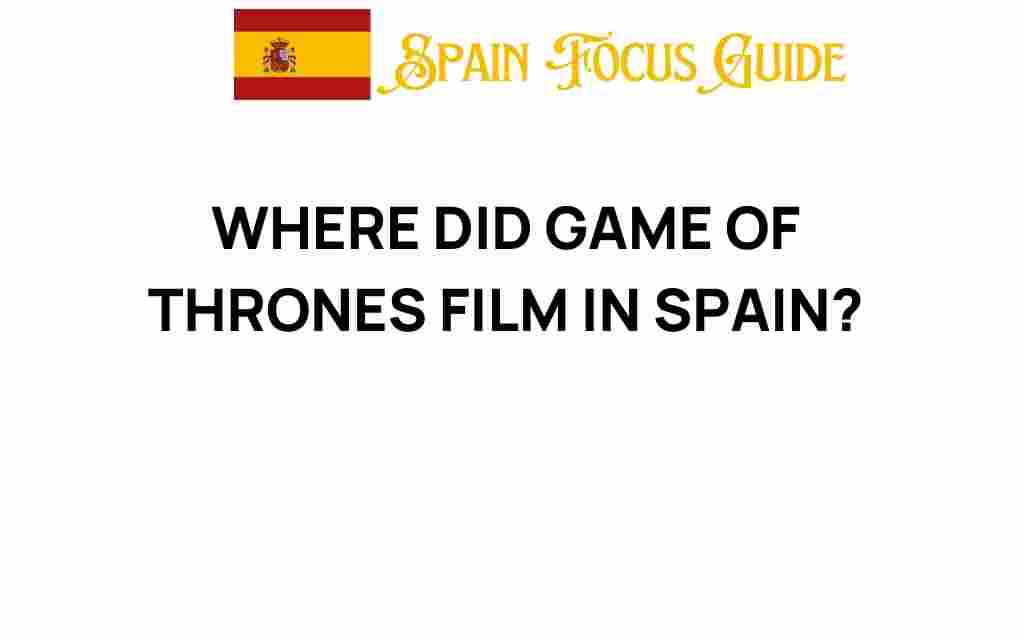 game-of-thrones-filming-locations-spain
