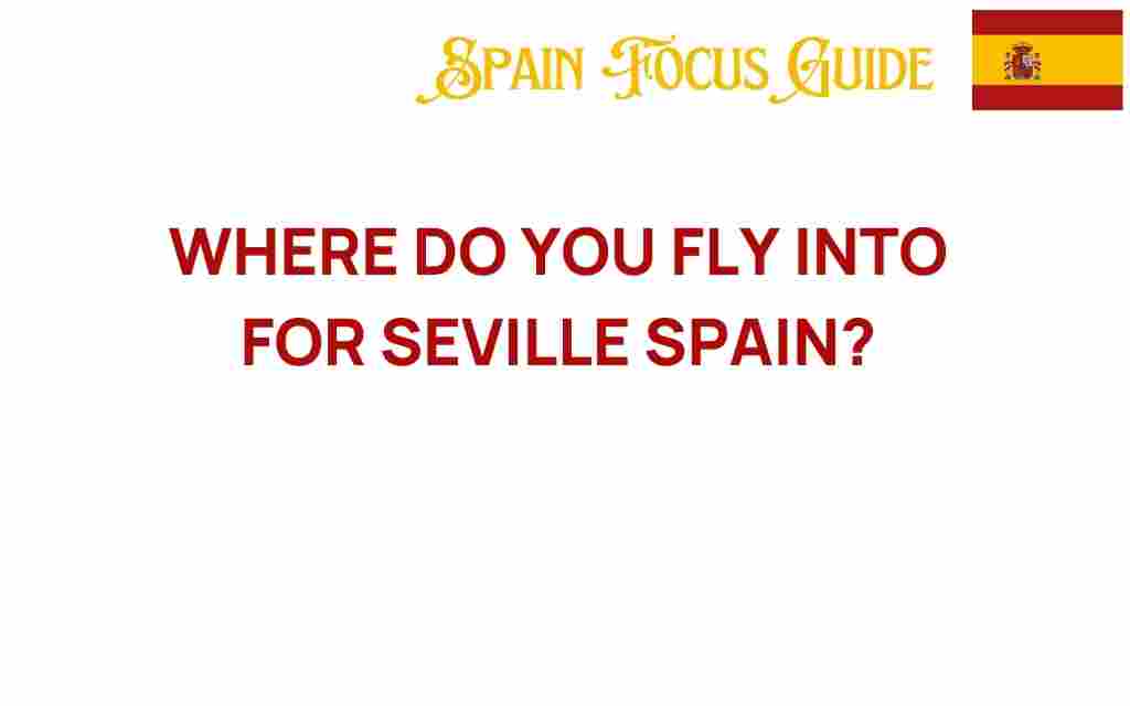 where-to-fly-into-for-seville-spain