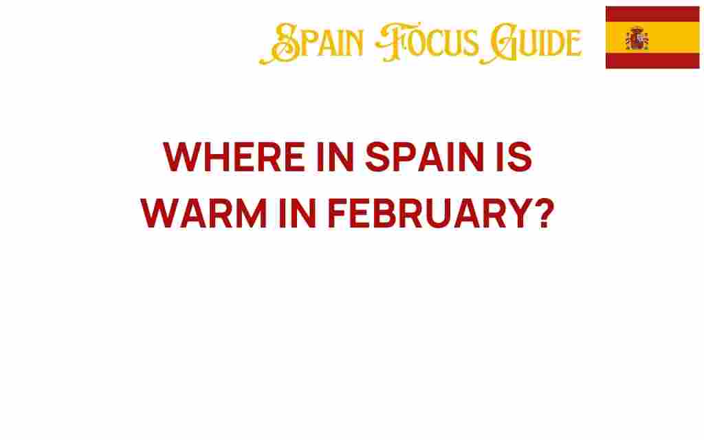 where-in-spain-is-warm-in-february
