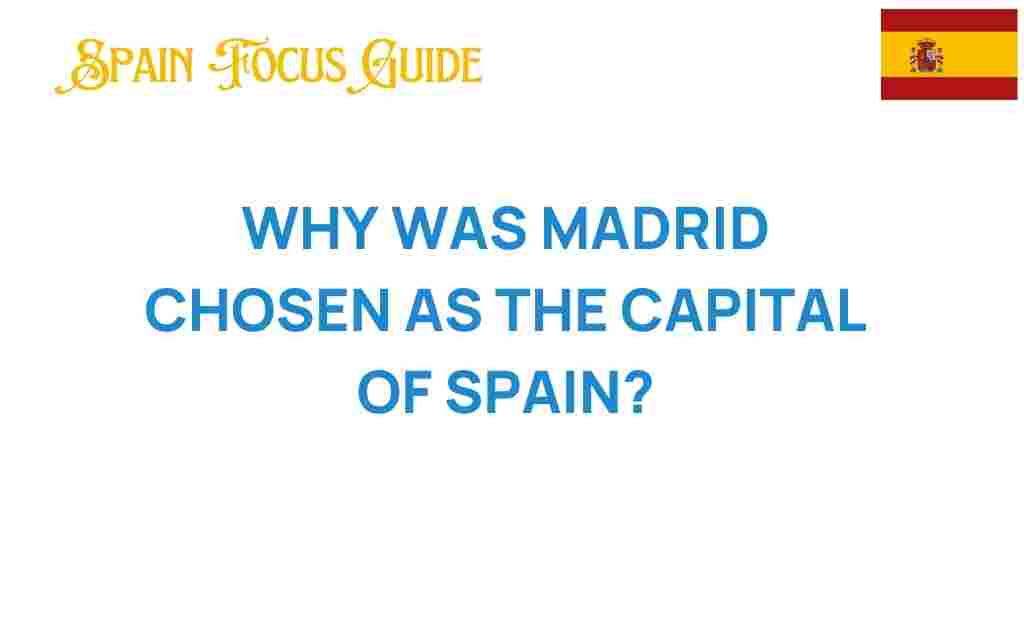 why-madrid-chosen-capital-spain