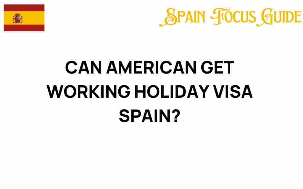 can-americans-get-working-holiday-visa-spain