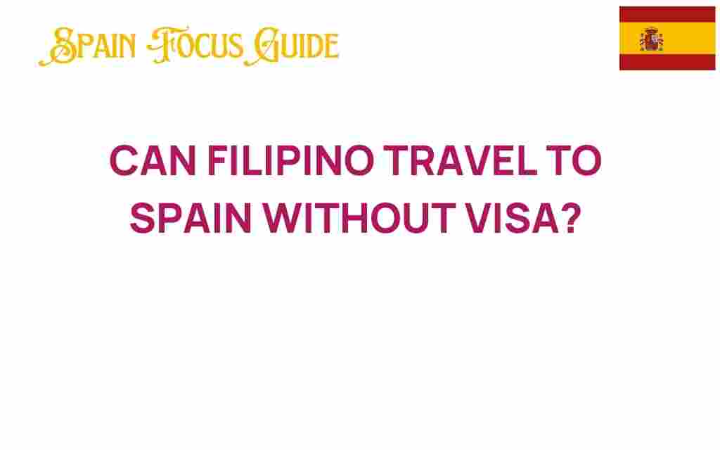 can-filipinos-travel-to-spain-without-visa