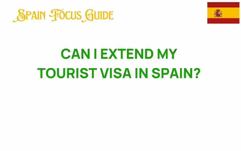 can-i-extend-my-tourist-visa-in-spain