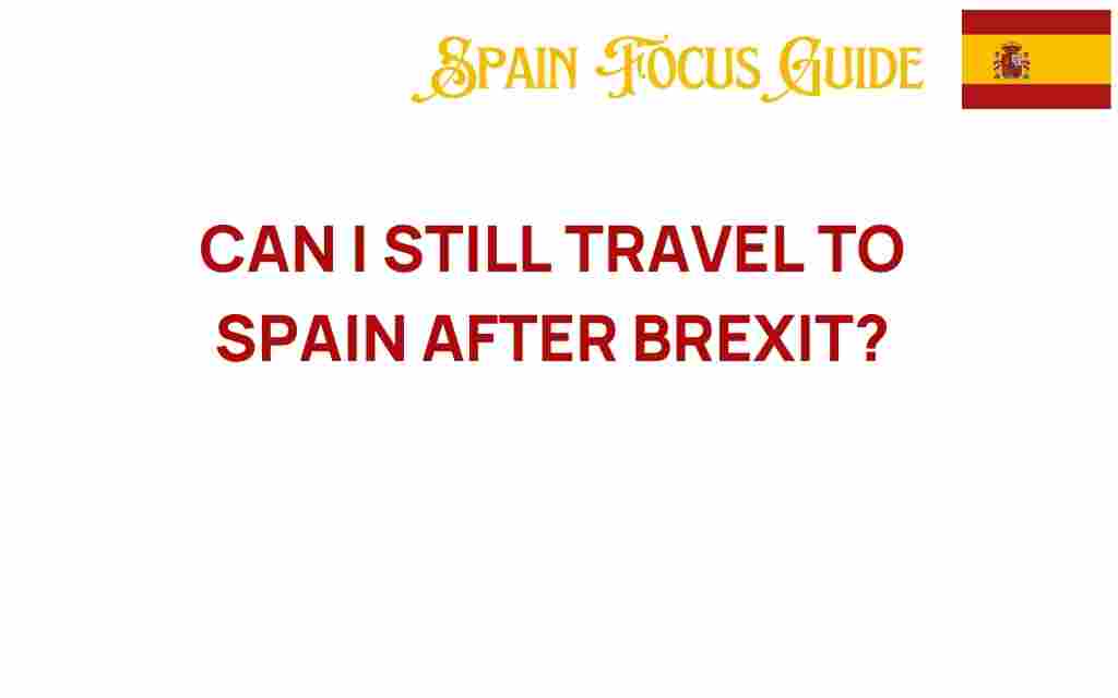 can-i-still-travel-to-spain-after-brexit