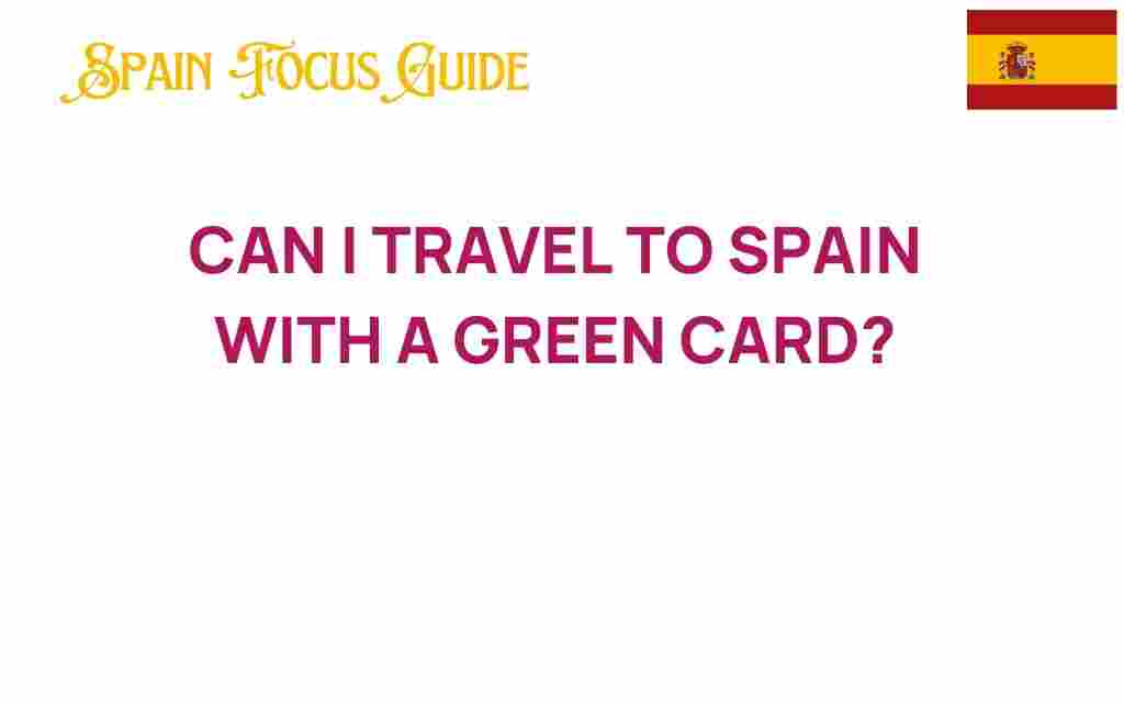 can-i-travel-to-spain-with-a-green-card