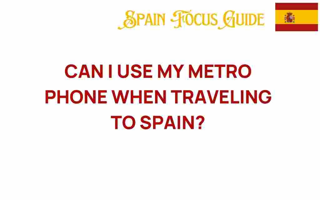 can-i-use-my-metro-phone-when-traveling-to-spain
