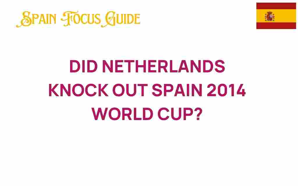 did-netherlands-knock-out-spain-2014-world-cup