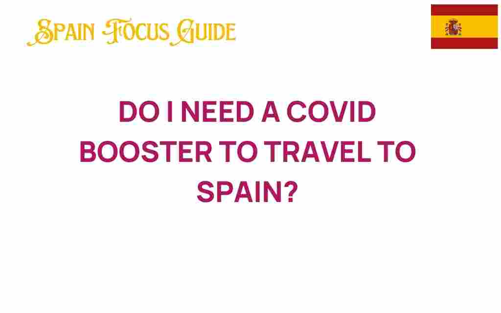 do-i-need-a-covid-booster-to-travel-to-spain