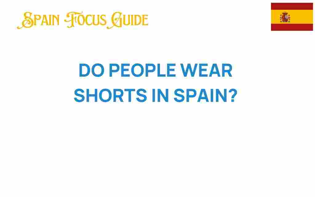 do-people-wear-shorts-in-spain