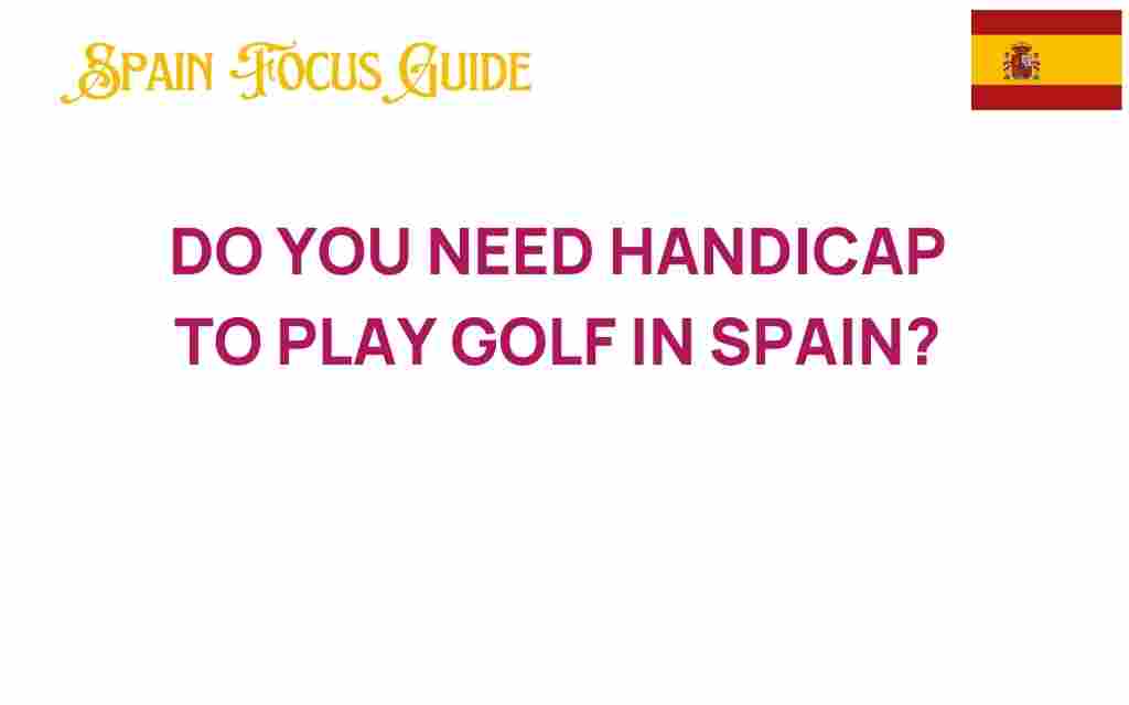 do-you-need-handicap-to-play-golf-in-spain