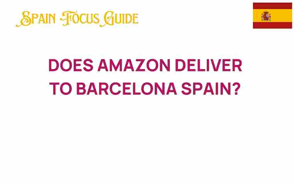 does-amazon-deliver-to-barcelona-spain