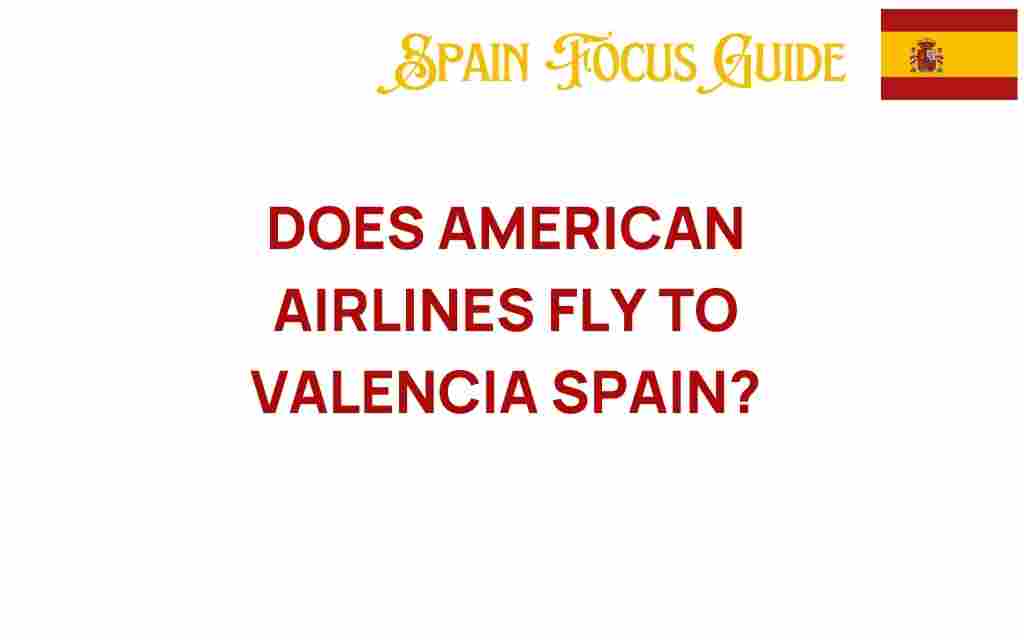 does-american-airlines-fly-to-valencia-spain