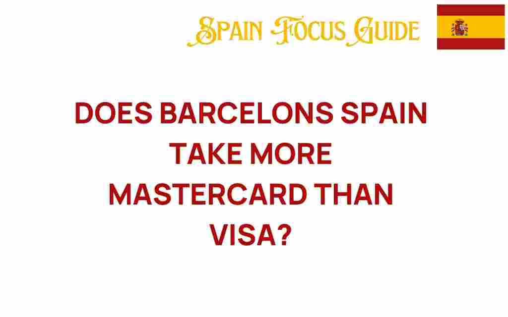 does-barcelona-spain-prefer-mastercard-over-visa