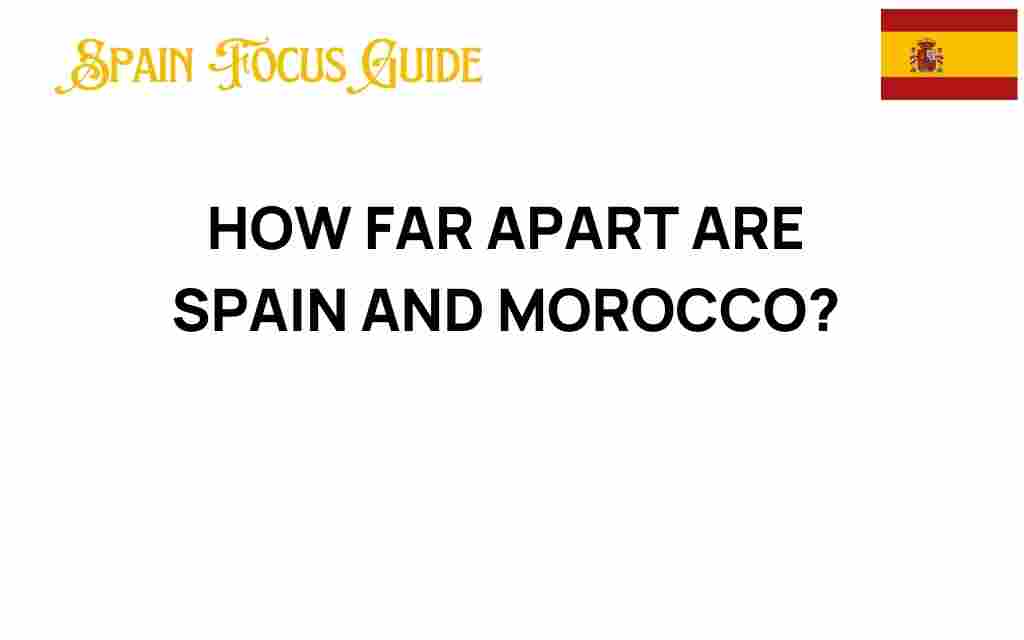 how-far-apart-are-spain-and-morocco