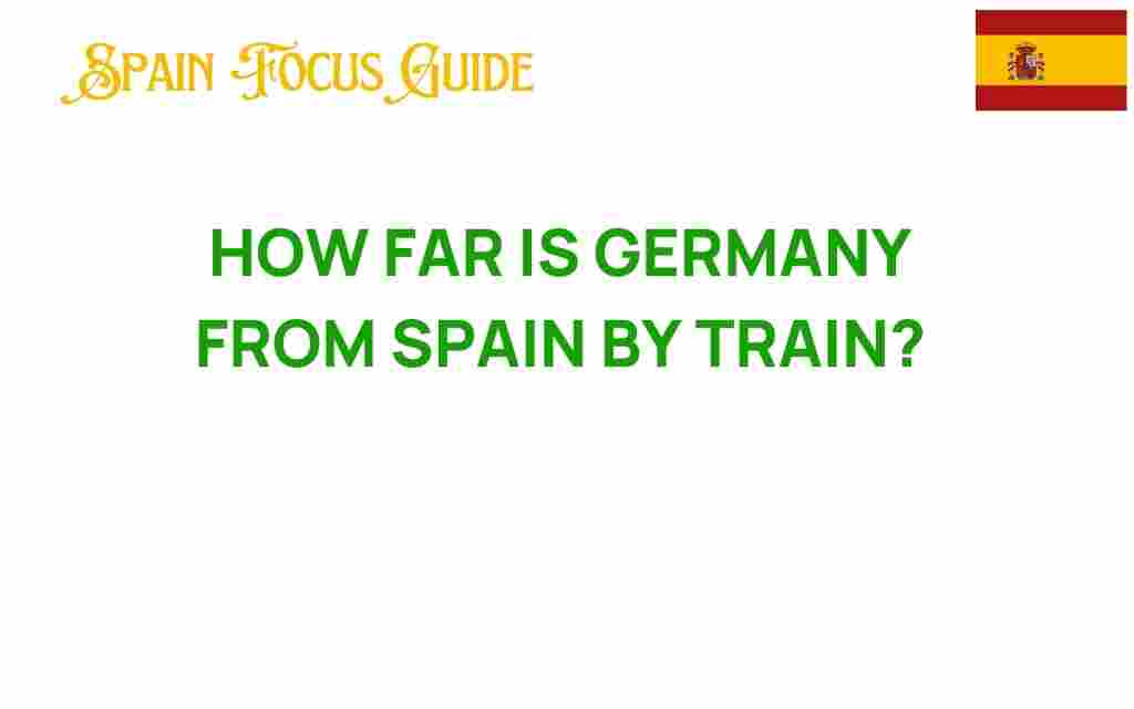how-far-is-germany-from-spain-by-train