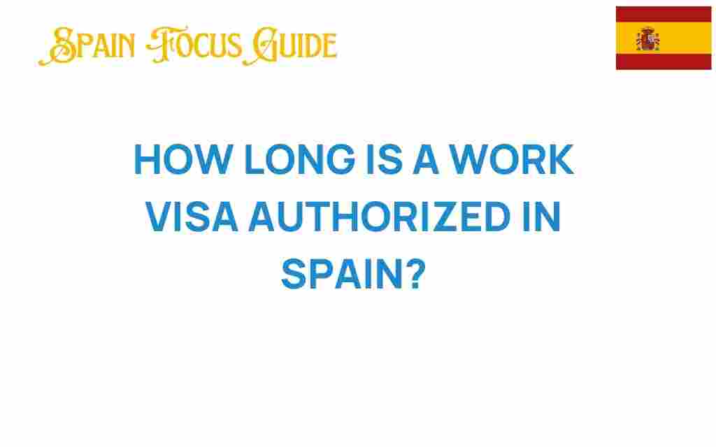 how-long-is-a-work-visa-authorized-in-spain