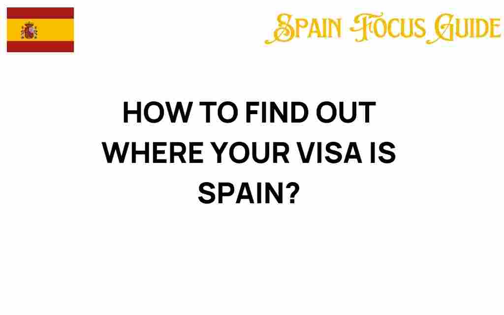 how-to-find-out-where-your-visa-is-spain
