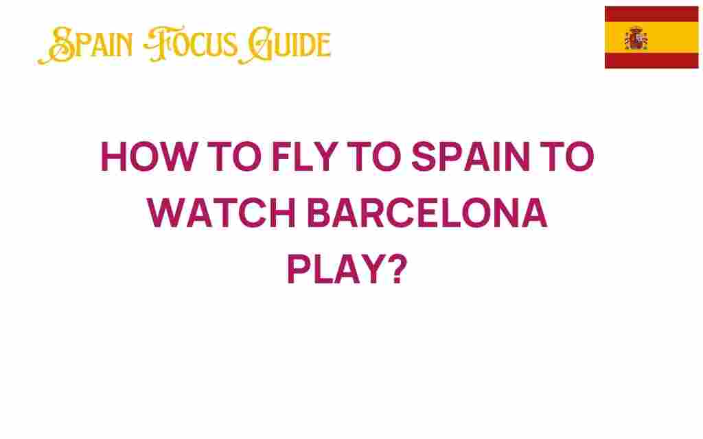 fly-to-spain-barcelona-match