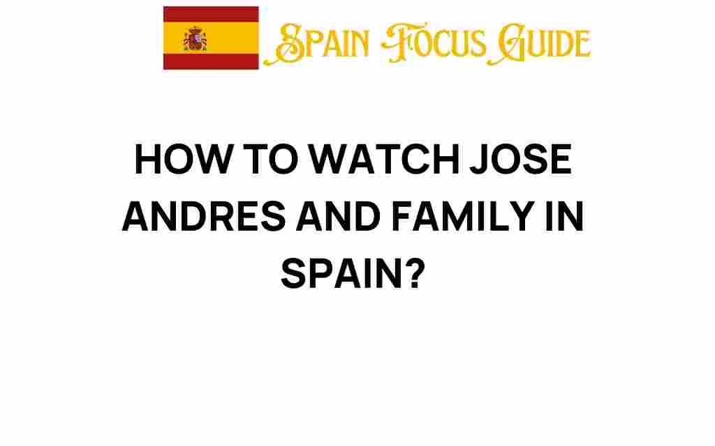 watch-jose-andres-family-spain