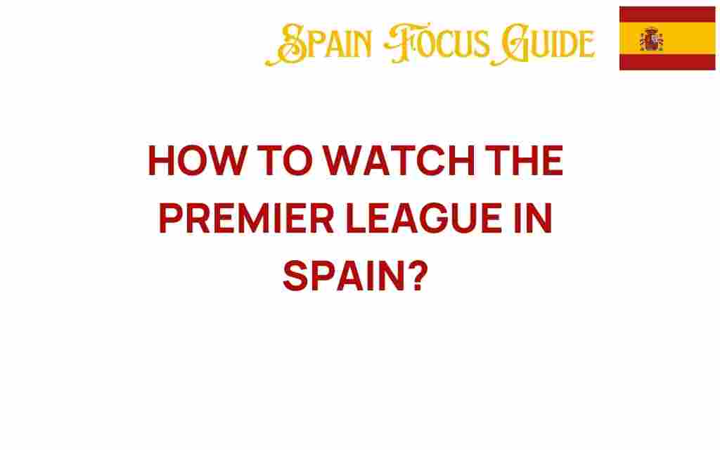 how-to-watch-premier-league-in-spain