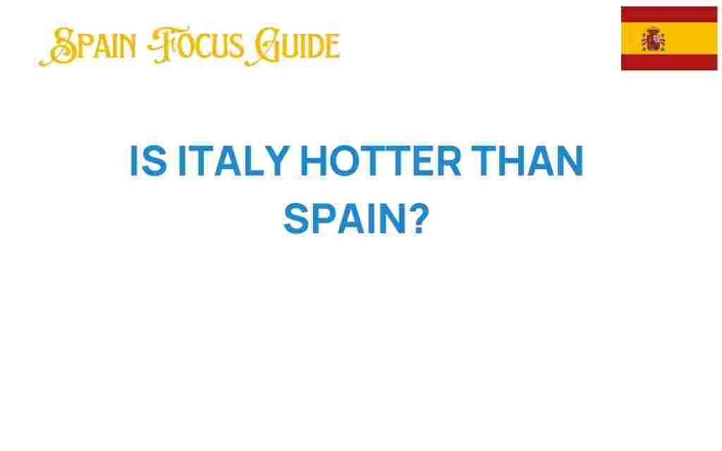 is-italy-hotter-than-spain