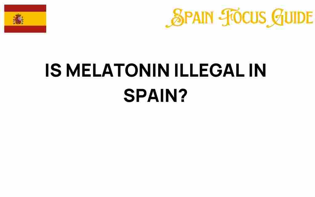 is-melatonin-illegal-in-spain
