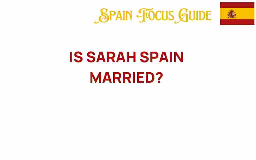 is-sarah-spain-married