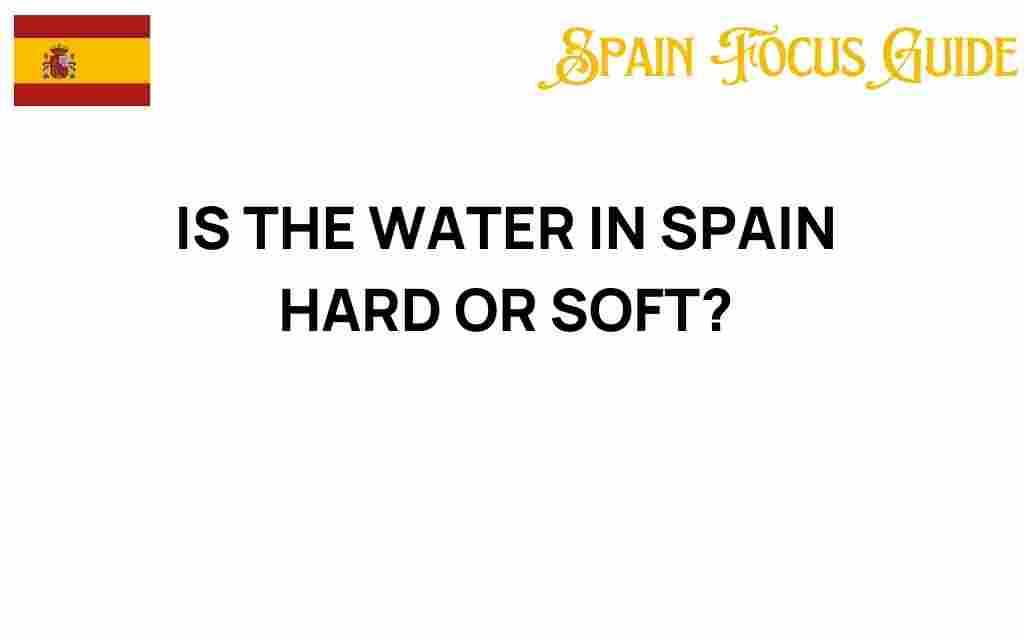 is-the-water-in-spain-hard-or-soft