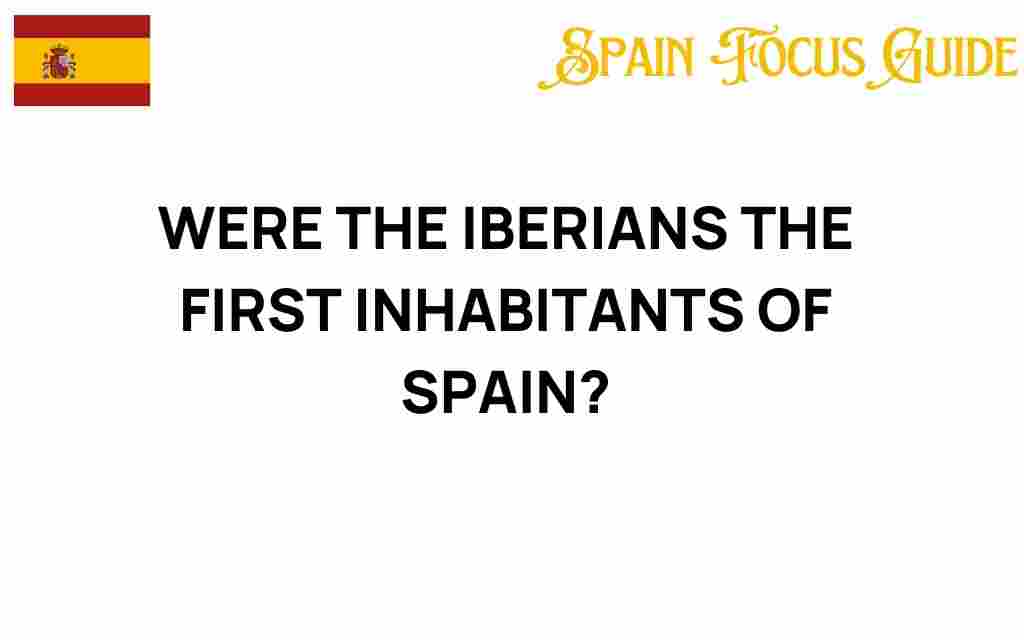 were-the-iberians-first-inhabitants-of-spain