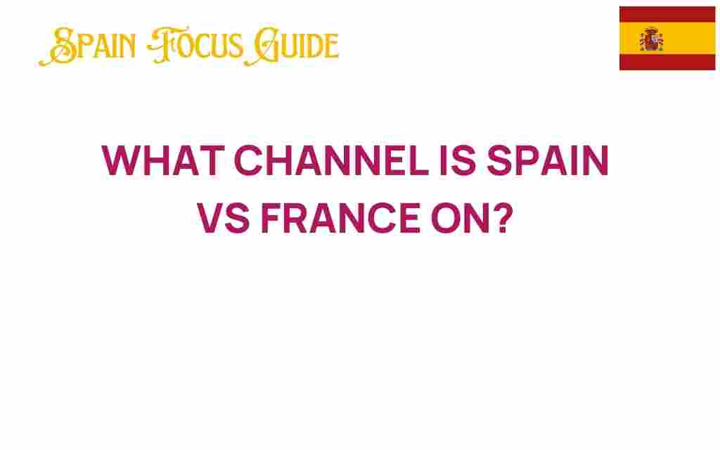 what-channel-is-spain-vs-france-on