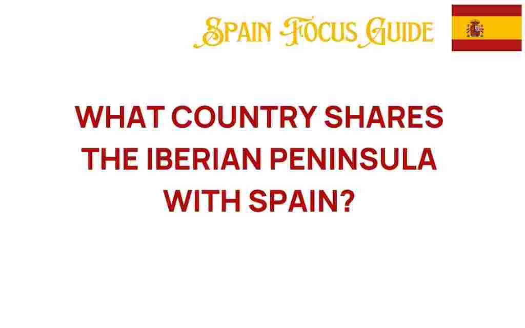 what-country-shares-iberian-peninsula-with-spain