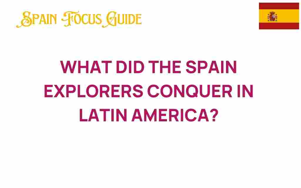 spain-explorers-conquests-latin-america