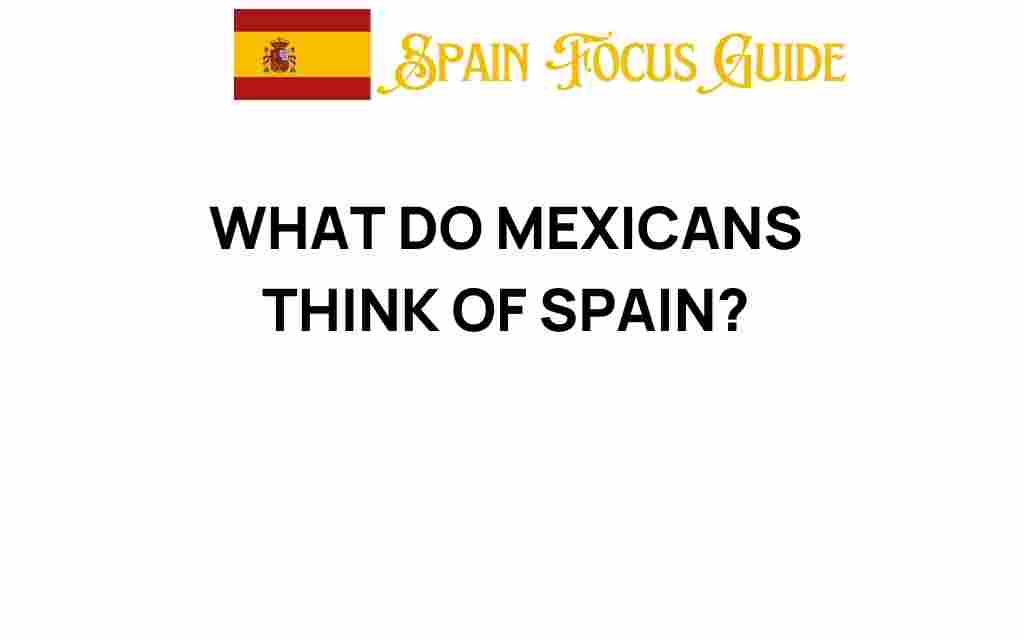 what-do-mexicans-think-of-spain