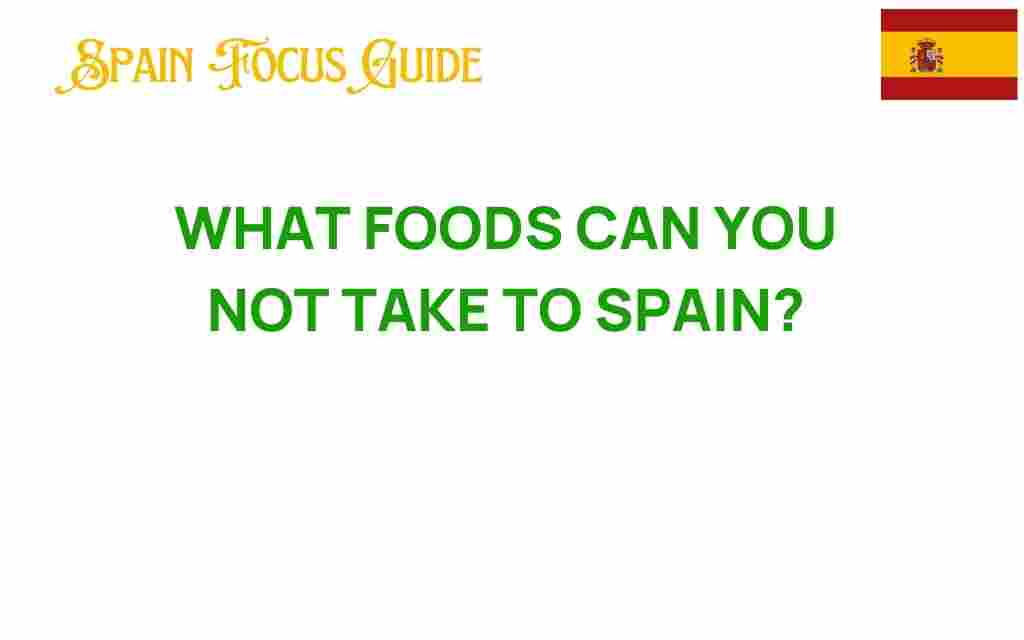 what-foods-can-you-not-take-to-spain