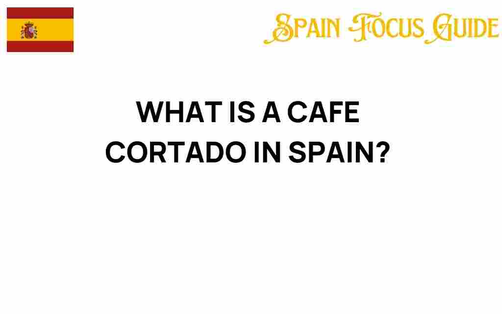 discovering-cafe-cortado-spain