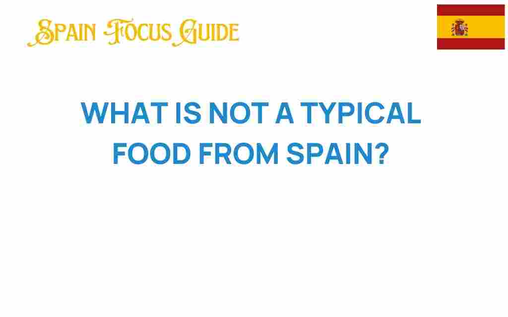 what-is-not-a-typical-food-from-spain