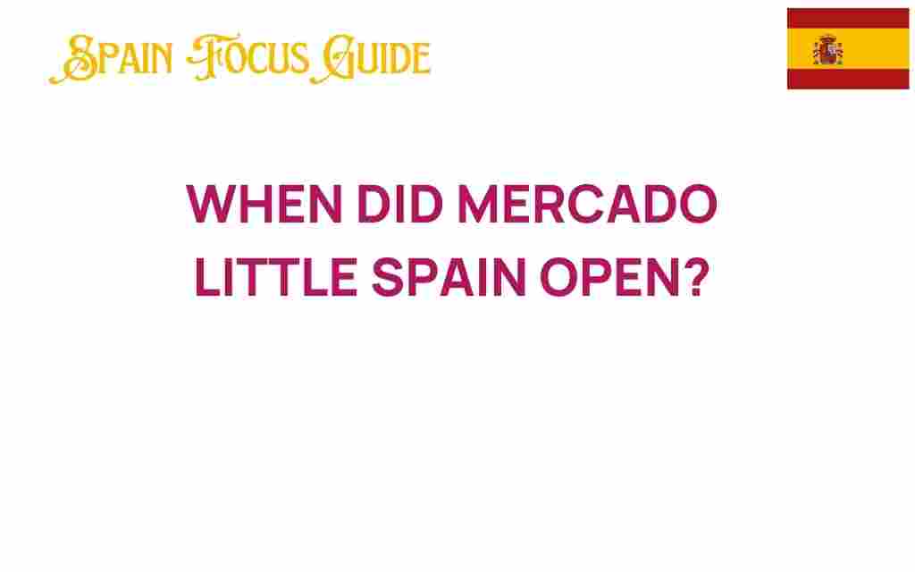 mercado-little-spain-opening-date