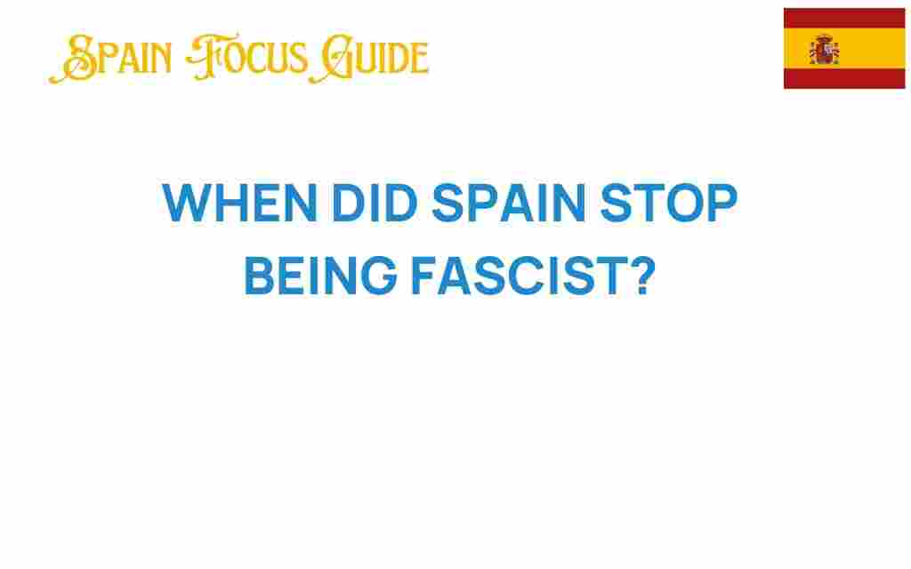 when-did-spain-stop-being-fascist