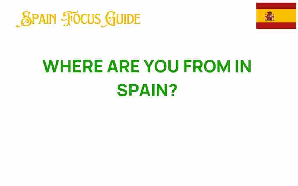where-are-you-from-in-spain