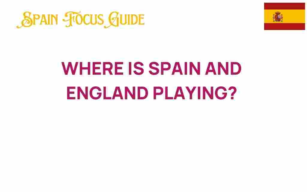 where-is-spain-and-england-playing