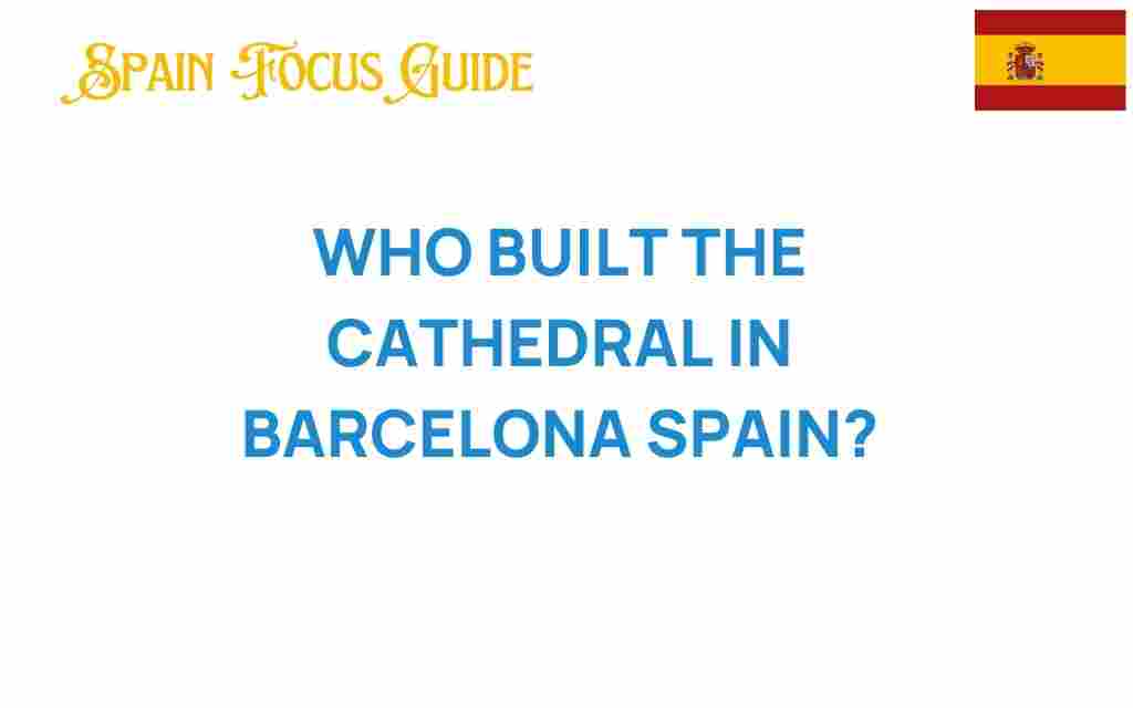 who-built-barcelona-cathedral