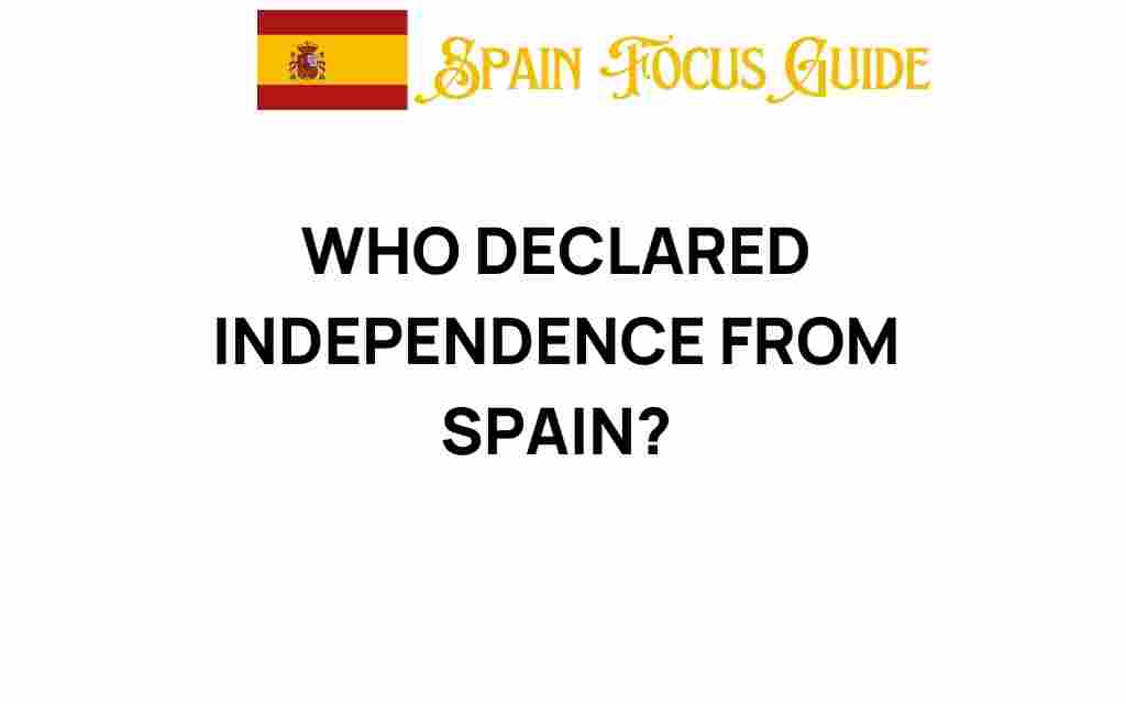 who-declared-independence-from-spain