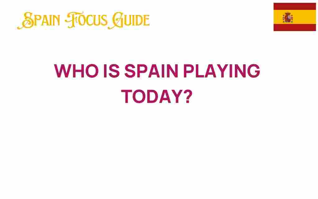 who-is-spain-playing-today