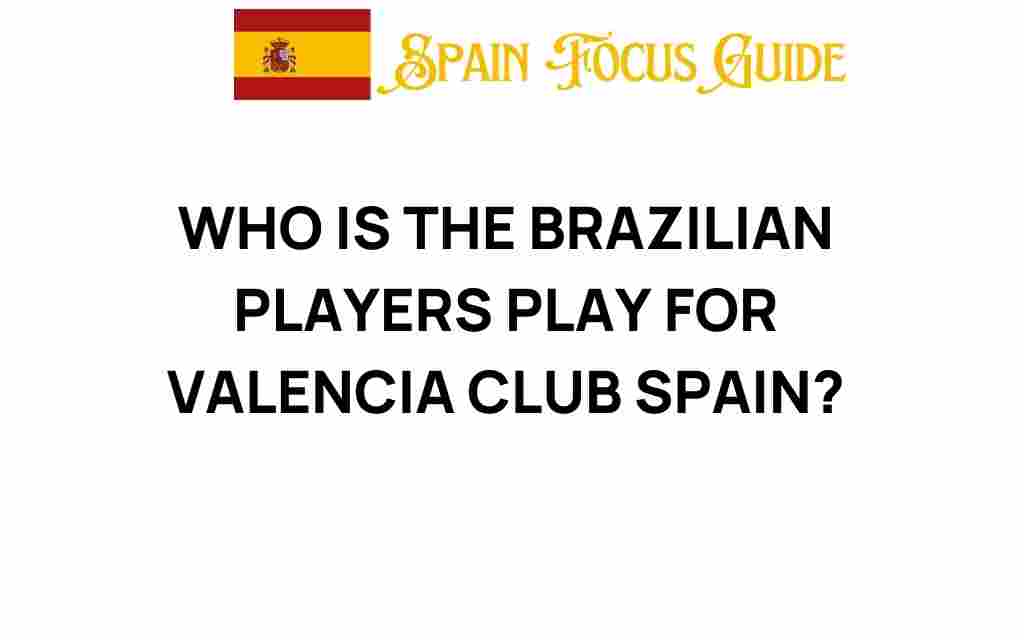 discover-brazilian-players-valencia-cf